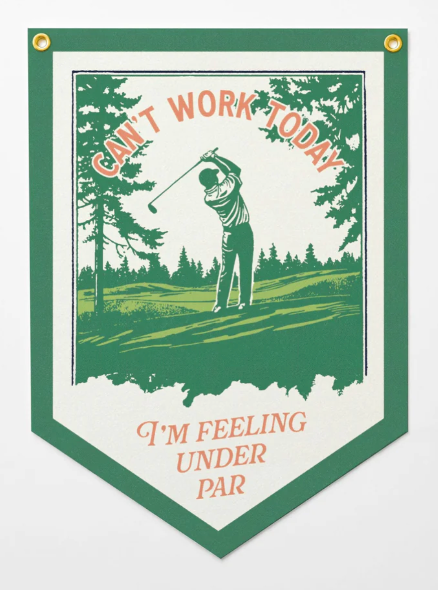 Can't Work Today - Under Par Pennant