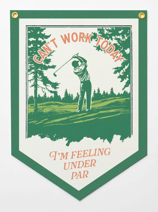Can't Work Today - Under Par Pennant