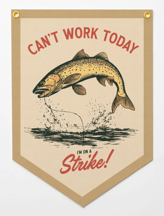 Can't Work Today - On A Strike Pennant
