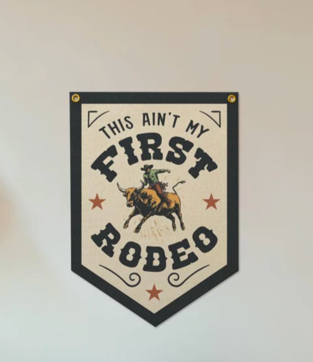 This Ain't My First Rodeo Pennant